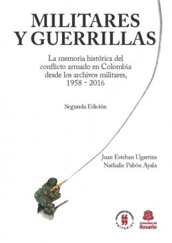 Militares y Guerrillas, Juan Esteban Ugarriza, Nathalie Pabón Ayala