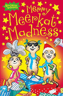 Merry Meerkat Madness (Awesome Animals), Ian Whybrow