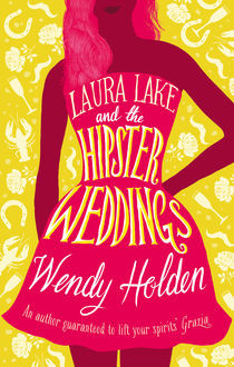 Laura Lake And The Hipster Weddings, Wendy Holden