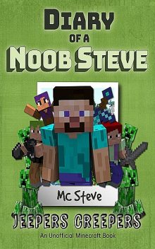 Diary of a Minecraft Noob Steve Book 3, MC Steve