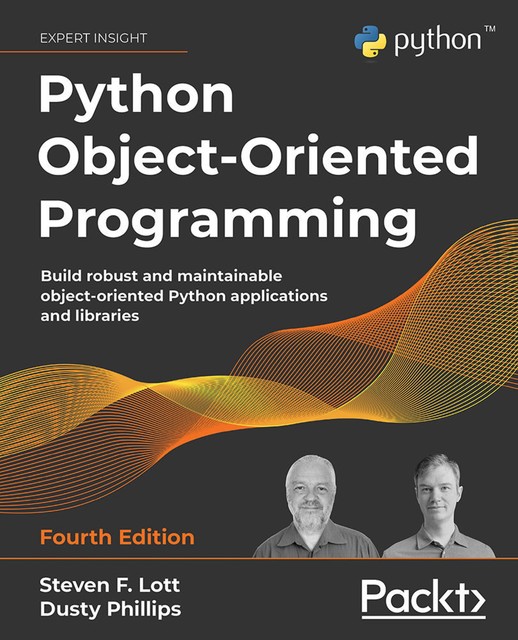 Python Object-Oriented Programming, Steven Lott, Dusty Phillips