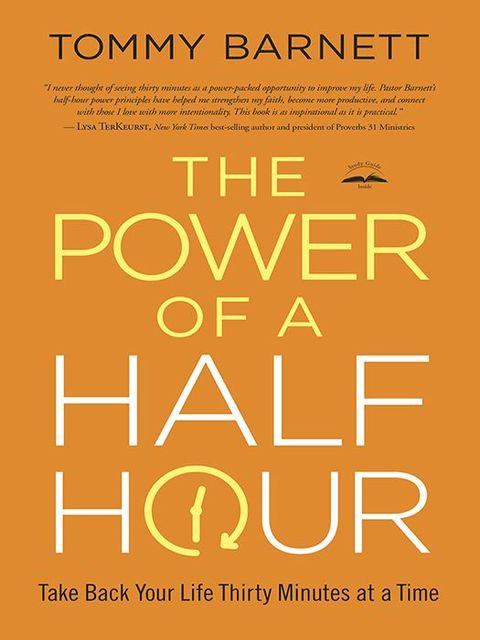 The Power of a Half Hour: Take Back Your Life Thirty Minutes at a Time, Tommy Barnett