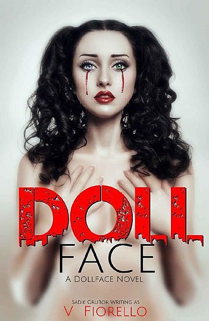 Doll Face: A Doll Face Novel (The Doll Face Series Book 1), Sadie Grubor, V Fiorello