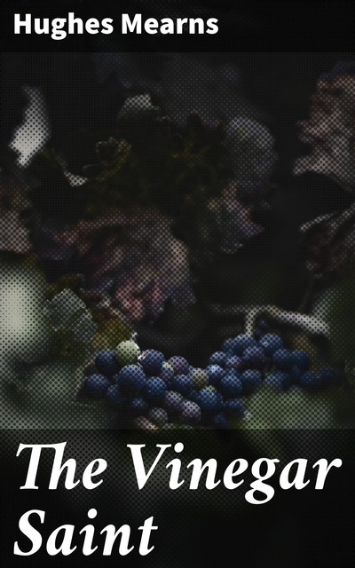 The Vinegar Saint, Hughes Mearns