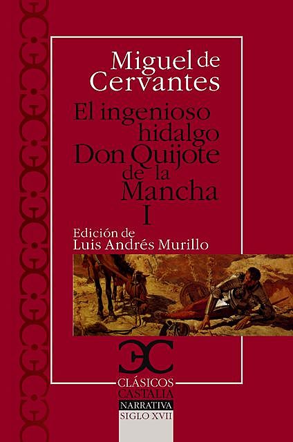 Ingenioso hidalgo Don Quijote I, Miguel de Cervantes Saavedra