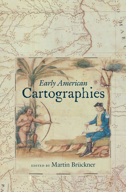 The Geographic Revolution in Early America, Martin Brückner