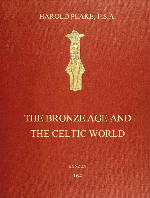 The Bronze Age and the Celtic World, Harold Peake