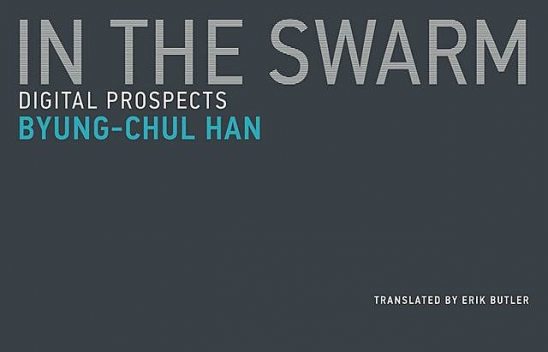 In the Swarm, Byung-Chul Han, Erik Butler