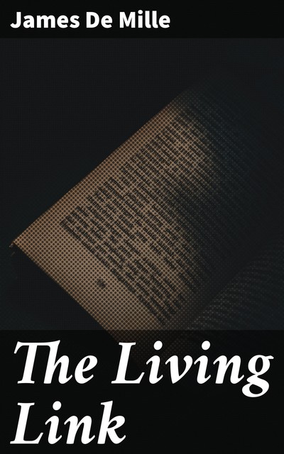 The Living Link, James De Mille
