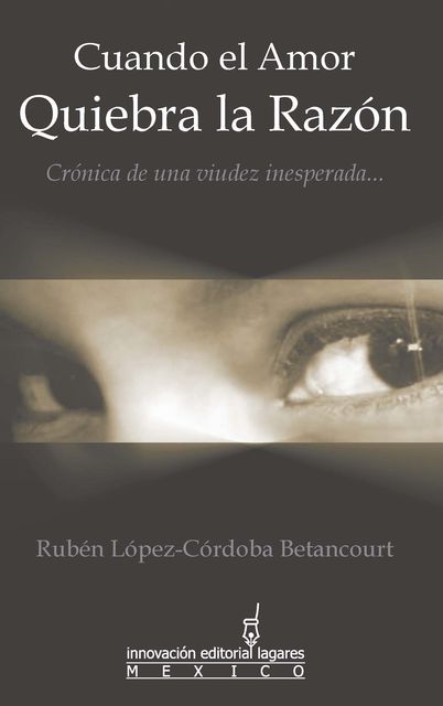 Cuando el Amor Quiebra la Razón, Rubí©n López-Córdoba Betancourt