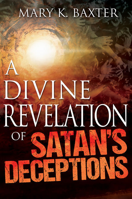 A Divine Revelation of Satan’s Deceptions, Mary Baxter