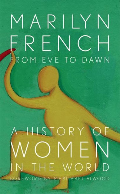 From Eve to Dawn, A History of Women in the World, Volume II, Marilyn French