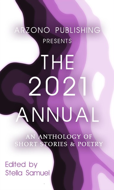 ARZONO Publishing Presents The 2021 Annual, editor, Stella Samuel