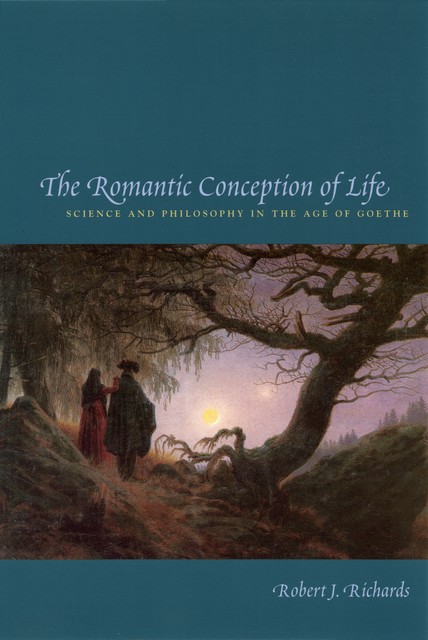 The Romantic Conception of Life, Robert Richards