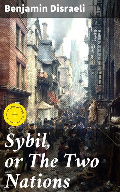Sybil, or The Two Nations, Benjamin Disraeli