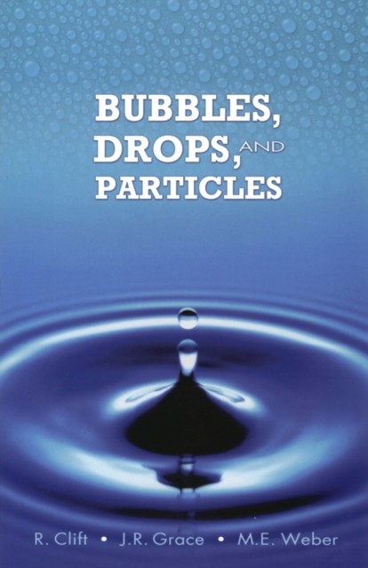 Bubbles, Drops, and Particles, J.R.Grace, M.E.Weber, R.Clift