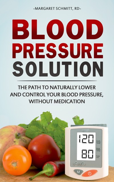 Blood Pressure Solution, R.D. Margaret Schmitt