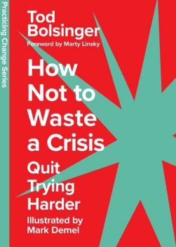 How Not to Waste a Crisis, Tod Bolsinger