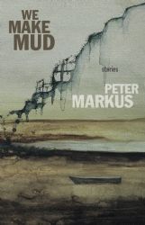 We Make Mud, Peter Markus