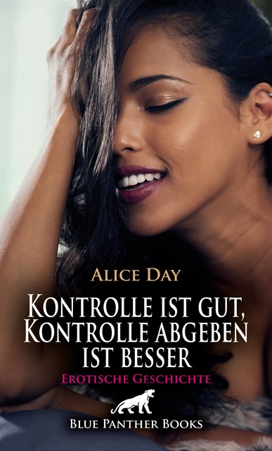 Kontrolle ist gut, Kontrolle abgeben ist besser | Erotische Geschichte, Alice Day