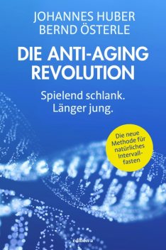 Die Anti-Aging Revolution, Johannes Huber, Bernd Österle