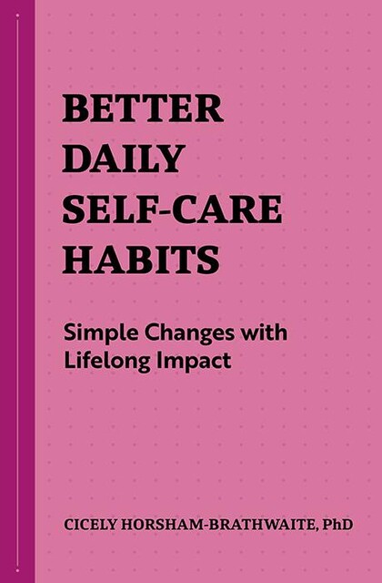 Better Daily Self-Care Habits, Cicely Horsham-Brathwaite