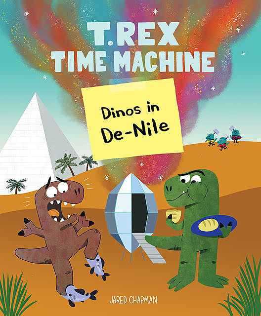 T. Rex Time Machine: Dinos in De-Nile, Jared Chapman