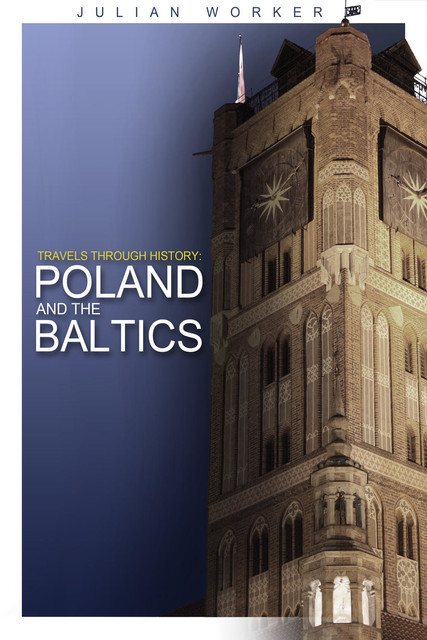 Travels through History – Poland and the Baltics, Julian Worker