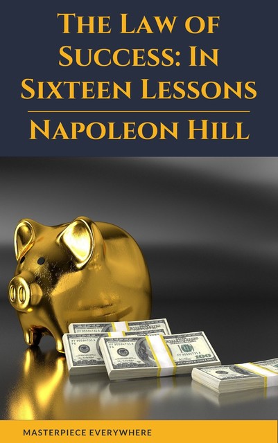 The Law of Success: In Sixteen Lessons, Napoleon Hill, Masterpiece Everywhere