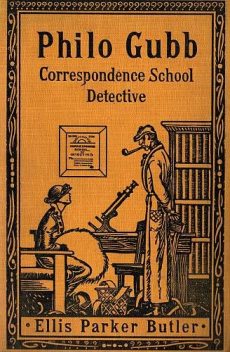 Philo Gubb, Correspondence-School Detective, Ellis Parker Butler