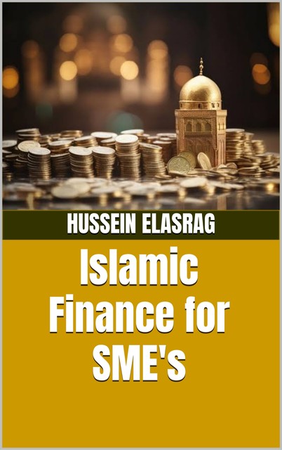 Islamic Finance for SME's, Hussein Elasrag