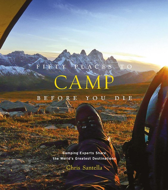 Fifty Places to Camp Before You Die, Chris Santella