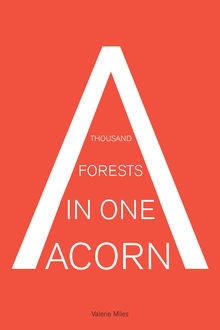 A Thousand Forests in One Acorn, Valerie Miles