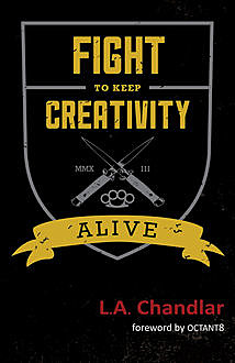 Fight to Keep Creativity Alive, L.A.Chandlar