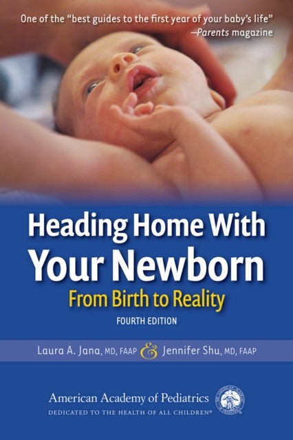 Heading Home With Your Newborn, Laura A. Jana