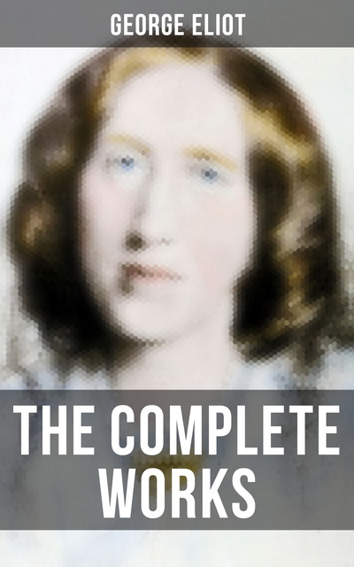 The Complete Works, George Eliot