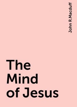 The Mind of Jesus, John R.Macduff