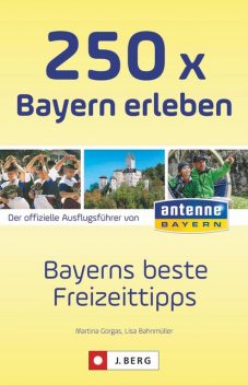 250 x Bayern erleben, Martina Gorgas, Lisa Bahnmüller