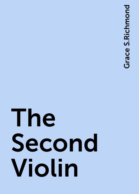 The Second Violin, Grace S.Richmond