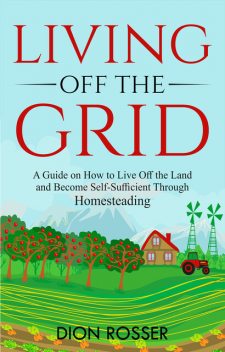 Living off The Grid, Dion Rosser