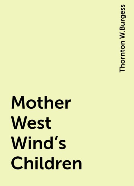 Mother West Wind's Children, Thornton W.Burgess