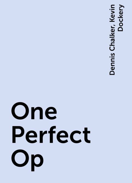 One Perfect Op, Dennis Chalker, Kevin Dockery
