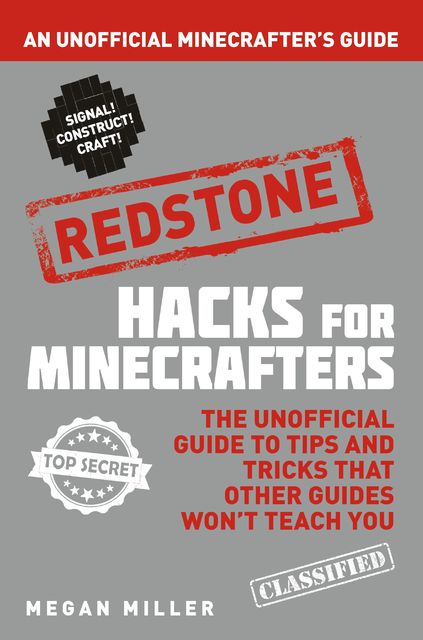 Hacks for Minecrafters: Redstone, Megan Miller