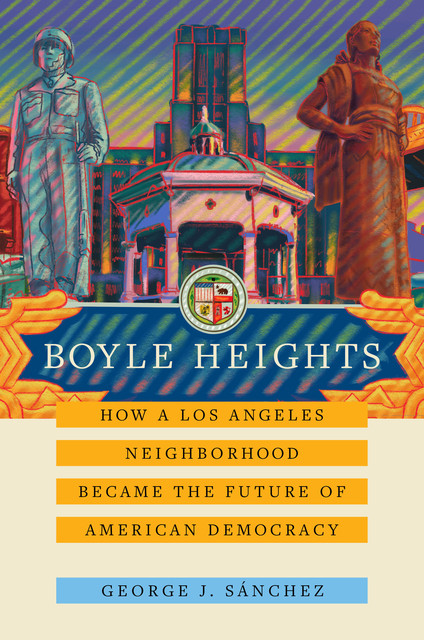 Boyle Heights, George J. Sanchez