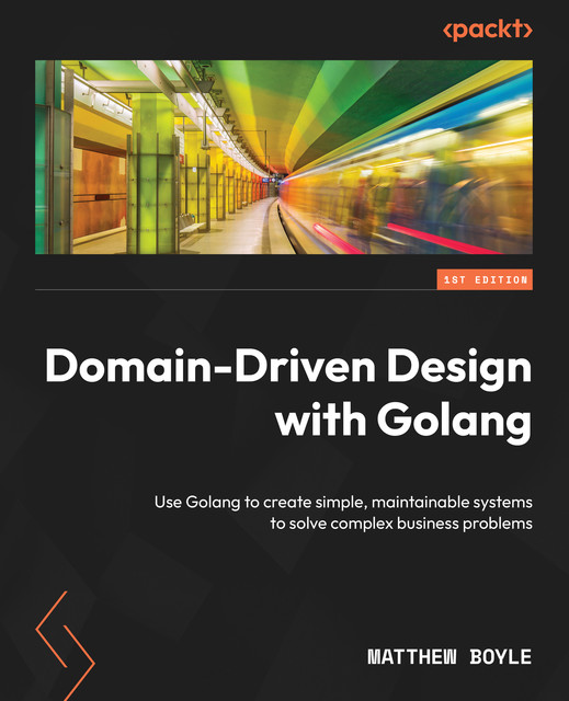 Domain-Driven Design with Golang, Matthew Boyle