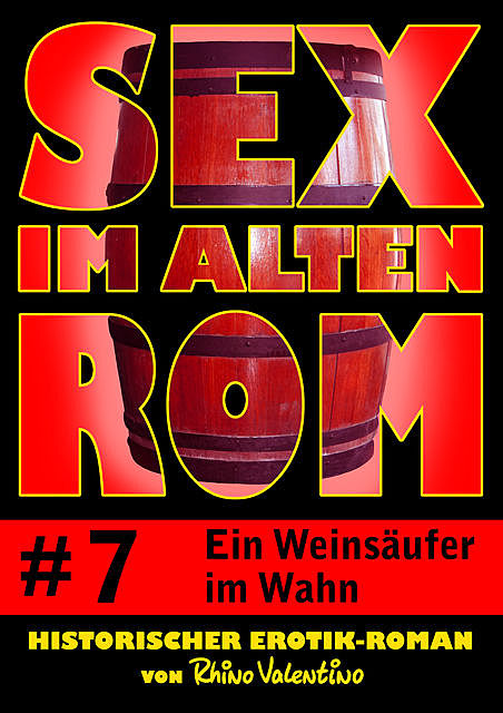 Sex im alten Rom 7 – Ein Weinsäufer im Wahn, Rhino Valentino