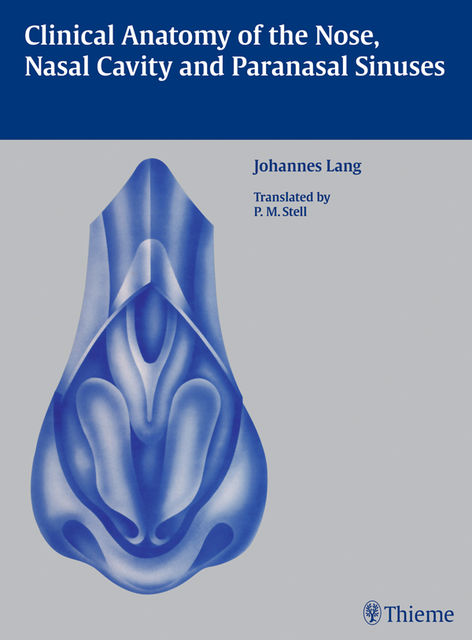 Clinical Anatomy of the Nose, Nasal Cavity and Paranasal Sinuses, Johannes Lang