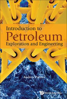 Introduction to Petroleum Exploration and Engineering, Andrew Palmer