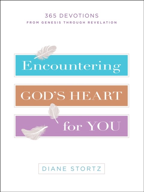 Encountering God's Heart for You, Diane Stortz
