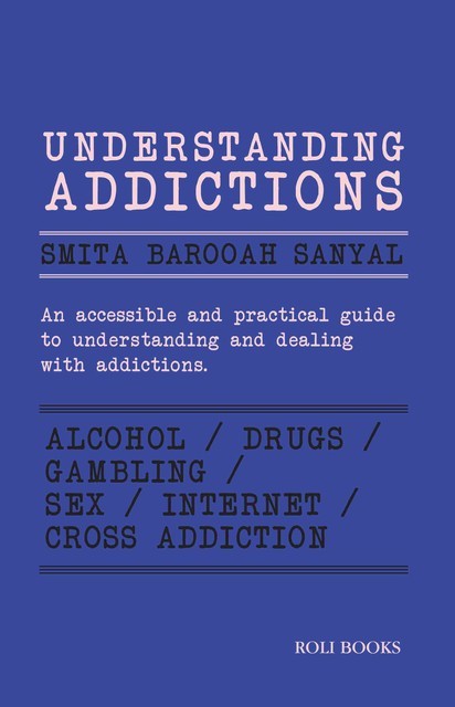 Understanding Addictions, Smita Barooah Sanyal